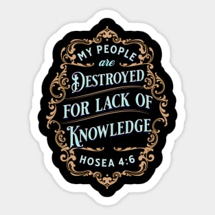 My people are destroyed for lack of knowledge. (Hosea 4:6) Sticker